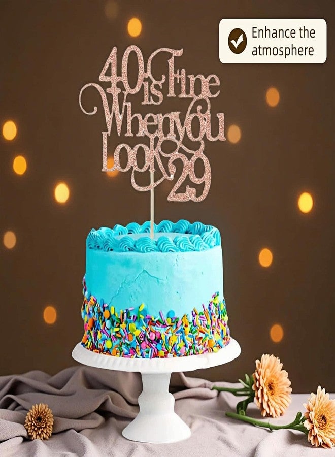 RyanDesign 40th Birthday Cake Topper - "40 is Fine When You Look 29" Rose Gold Glitter - Sturdy Stick Decorations for Cakes, Desserts & Parties - Image 4